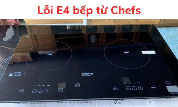 Lỗi E4 bếp từ Chefs