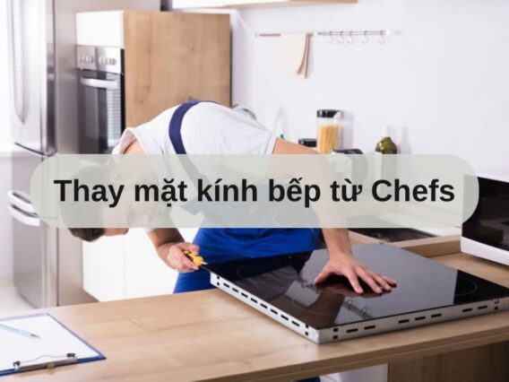 Thay mặt kính bếp từ Chefs 2 Thay mặt kính bếp từ Chefs