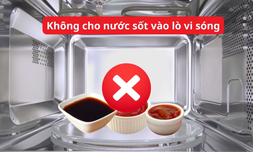 Không cho nước sốt vào lò vi sóng