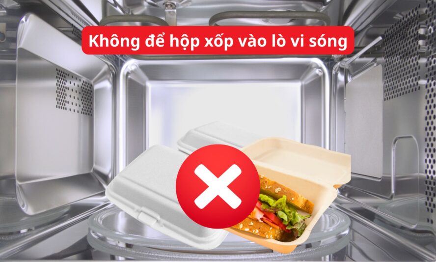 Không để hộp xốp vào lò vi sóng