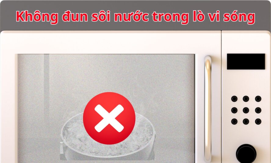 Không đun sôi nước trong lò vi sóng